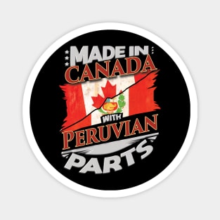 Made In Canada With Peruvian Parts - Gift for Peruvian From Peru Magnet